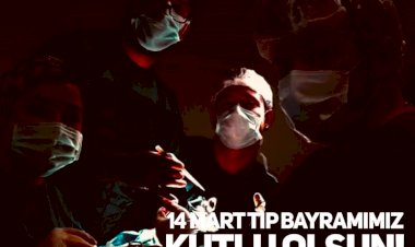 14 Mart Tıp Bayramımız Kutlu Olsun