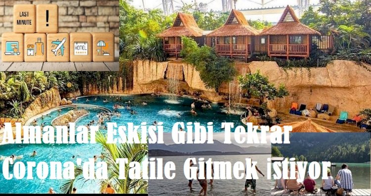 Almanlar Eskisi Gibi Tekrar Corona'da Tatile Gitmek İstiyor