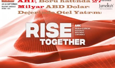 AHIÇ Boru hattında 27 Milyar ABD Doları Değerinde Otel Yatırımı Var