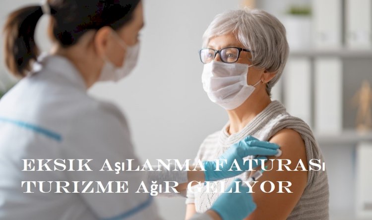 Eksik Aşılanma Faturası Turizme Ağır Geliyor