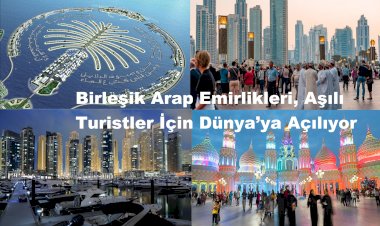 Birleşik Arap Emirlikleri, Aşılı Turistler İçin Dünya’ya Açılıyor