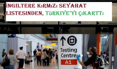 İngiltere Kırmızı Seyahat Listesinden, Türkiye’yi Çıkarttı