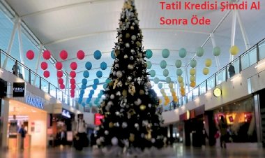 Tatil Kredisi Şimdi Al Sonra Öde