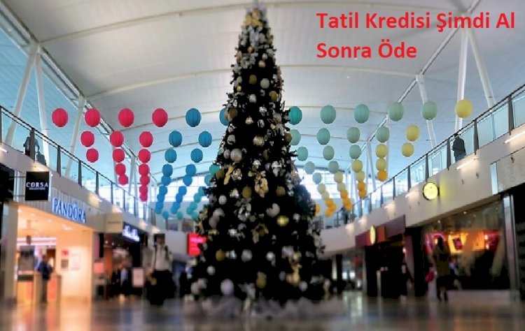 Tatil Kredisi Şimdi Al Sonra Öde