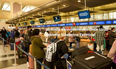 Güvenlik Kontrollerinden Önce Uzun Bekleme Sürelerine Tazminat