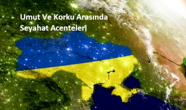 Umut ve Korku Arasında Seyahat Acenteleri