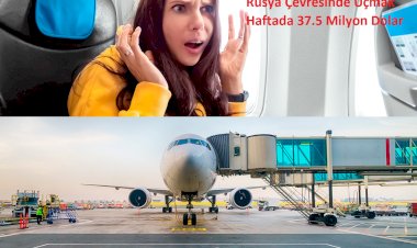 Rusya Çevresinde Uçmak Haftada 37.5 Milyon Dolar