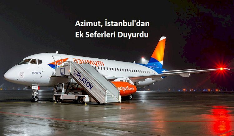 Azimut, İstanbul'dan Ek Seferleri Duyurdu