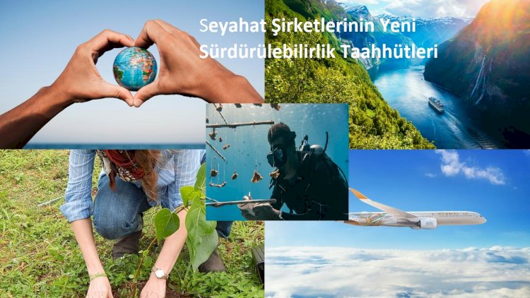 Seyahat Şirketlerinin Yeni Sürdürülebilirlik Taahhütleri