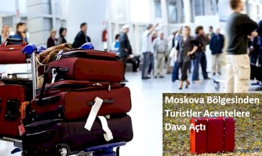 Moskova Bölgesinden Turistler Acentelere Dava Açtı