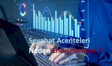 Seyahat Acenteleri Neden Endişeleniyor